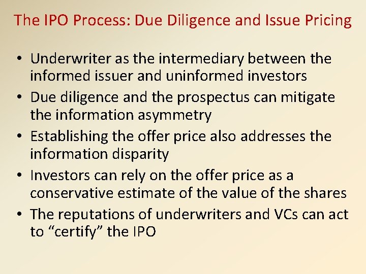 The IPO Process: Due Diligence and Issue Pricing • Underwriter as the intermediary between