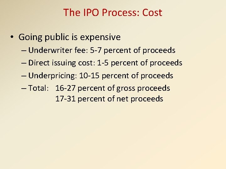 The IPO Process: Cost • Going public is expensive – Underwriter fee: 5 -7