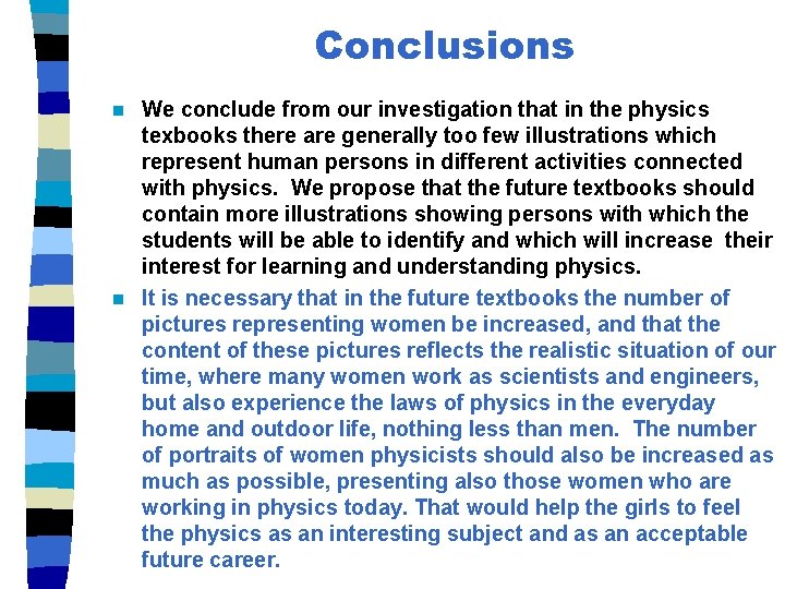 Conclusions We conclude from our investigation that in the physics texbooks there are generally