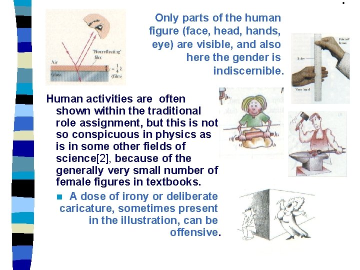 Human activities are often shown within the traditional role assignment, but this is not