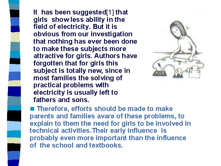 It has been suggested[1] that girls show less ability in the field of electricity.