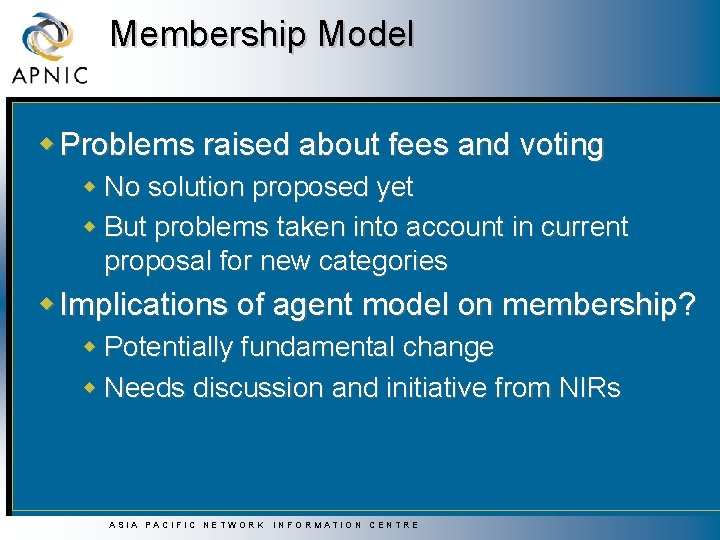 Membership Model w Problems raised about fees and voting w No solution proposed yet