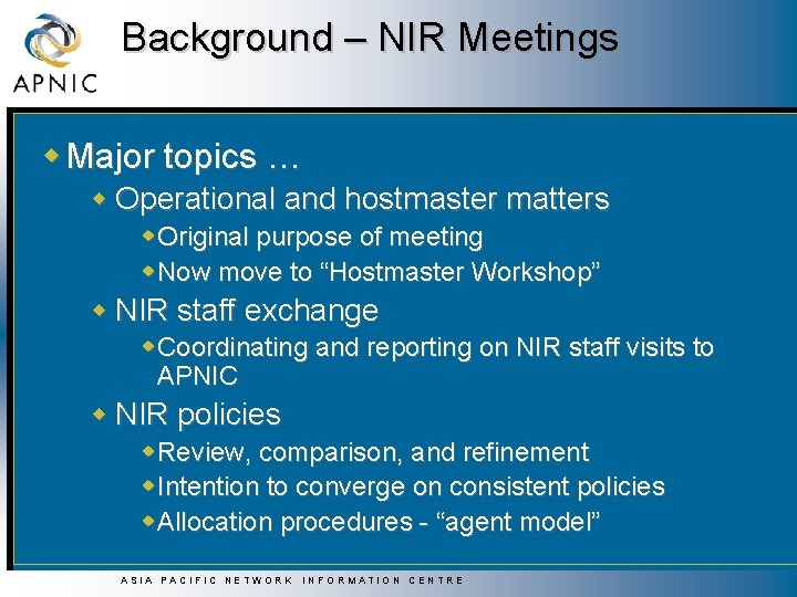 Background – NIR Meetings w Major topics … w Operational and hostmaster matters w