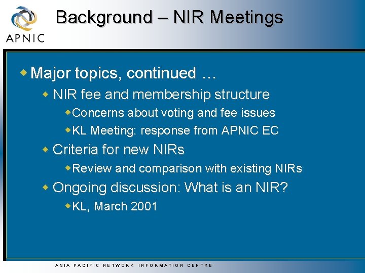 Background – NIR Meetings w Major topics, continued … w NIR fee and membership