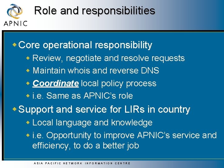 Role and responsibilities w Core operational responsibility w Review, negotiate and resolve requests w