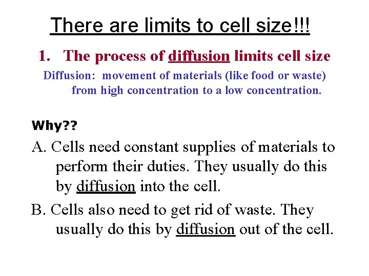 There are limits to cell size!!! 1. The process of diffusion limits cell size