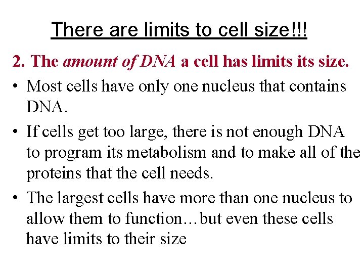 There are limits to cell size!!! 2. The amount of DNA a cell has