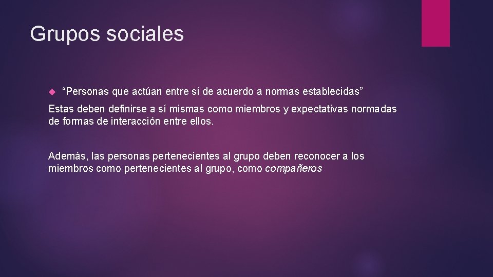 Grupos sociales “Personas que actúan entre sí de acuerdo a normas establecidas” Estas deben Grupos sociales “Personas que actúan entre sí de acuerdo a normas establecidas” Estas deben