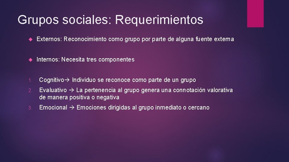 Grupos sociales: Requerimientos Externos: Reconocimiento como grupo por parte de alguna fuente externa Internos: Grupos sociales: Requerimientos Externos: Reconocimiento como grupo por parte de alguna fuente externa Internos: