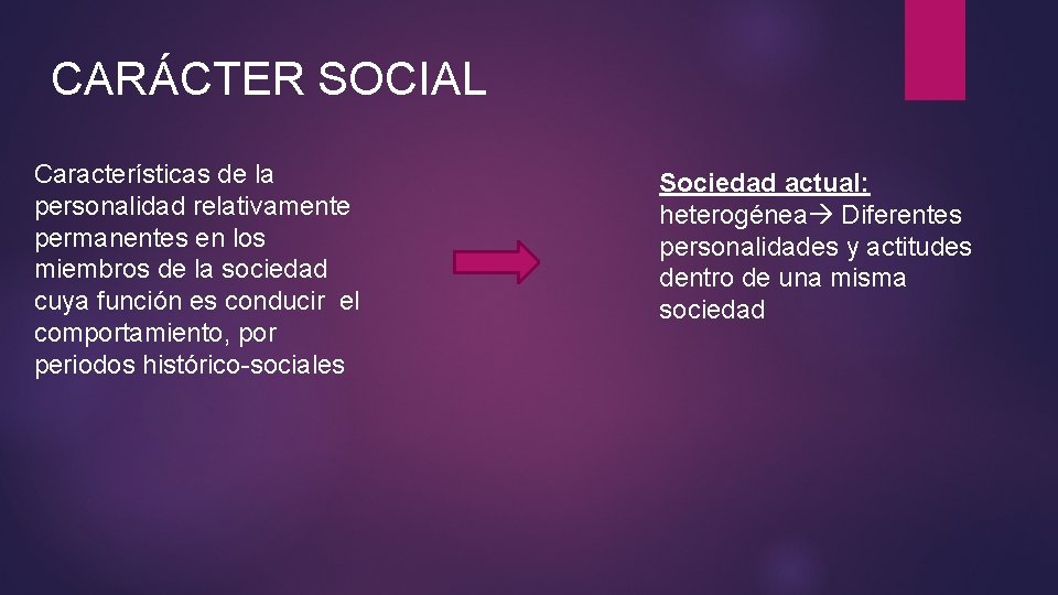 CARÁCTER SOCIAL Características de la personalidad relativamente permanentes en los miembros de la sociedad CARÁCTER SOCIAL Características de la personalidad relativamente permanentes en los miembros de la sociedad