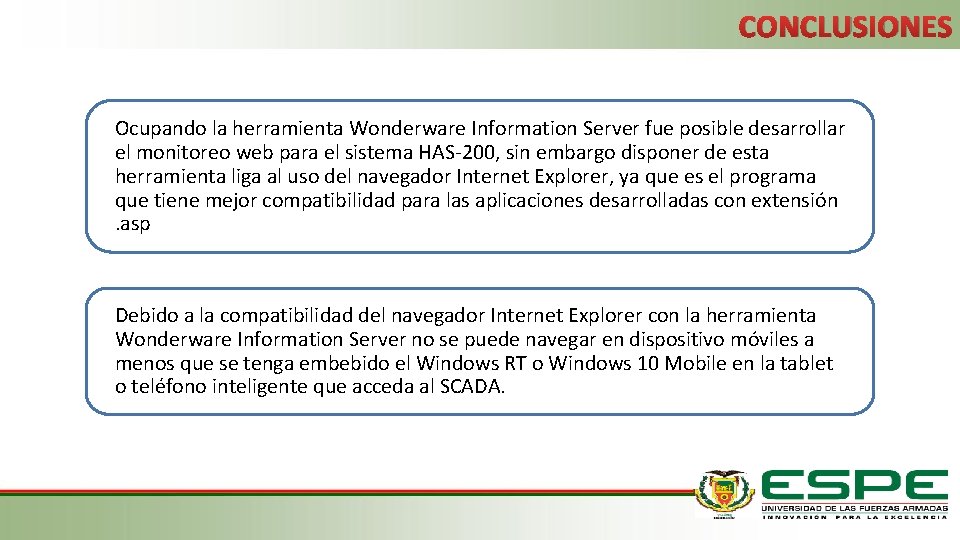 CONCLUSIONES Ocupando la herramienta Wonderware Information Server fue posible desarrollar el monitoreo web para