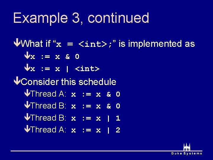 Example 3, continued êWhat if “x = <int>; ” is implemented as êx :