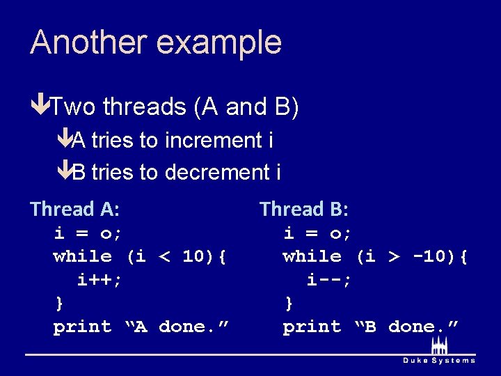 Another example êTwo threads (A and B) êA tries to increment i êB tries