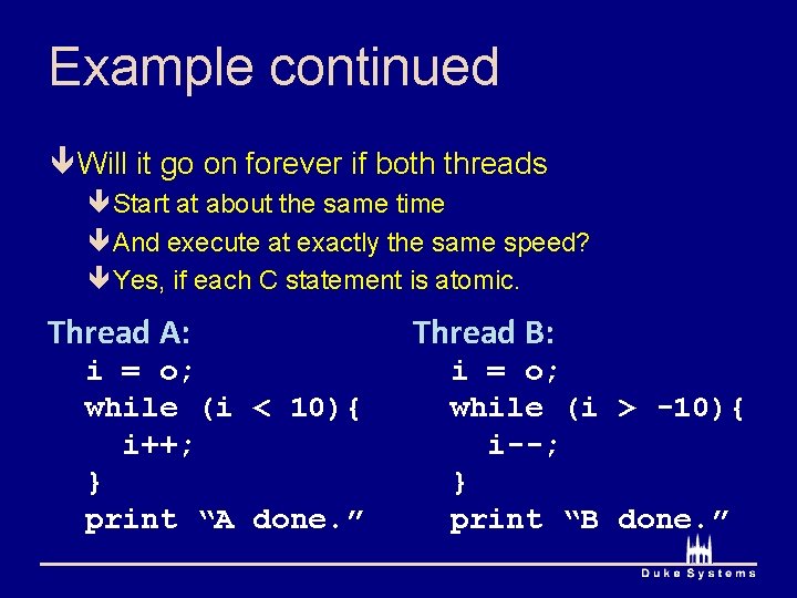 Example continued ê Will it go on forever if both threads êStart at about