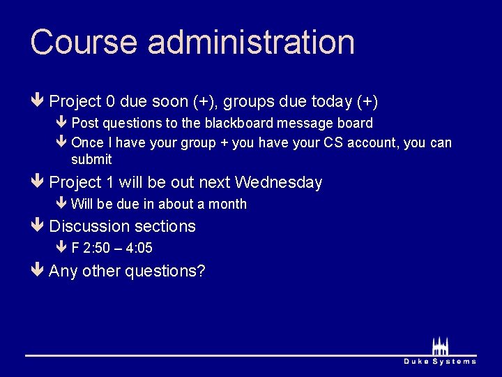 Course administration ê Project 0 due soon (+), groups due today (+) ê Post