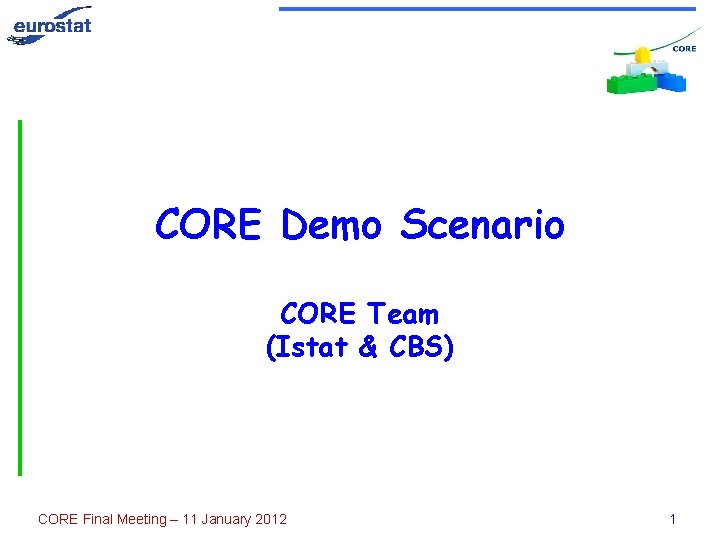 CORE Demo Scenario CORE Team (Istat & CBS) CORE Final Meeting – 11 January