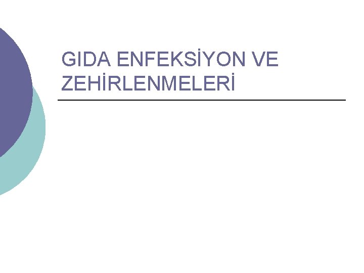 GIDA ENFEKSİYON VE ZEHİRLENMELERİ 