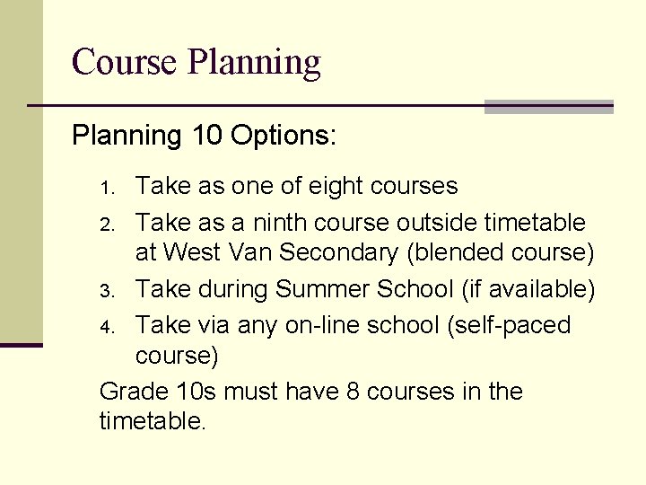 Course Planning 10 Options: Take as one of eight courses 2. Take as a
