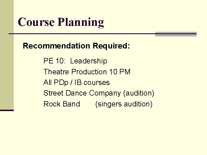 Course Planning Recommendation Required: PE 10: Leadership Theatre Production 10 PM All PDp /