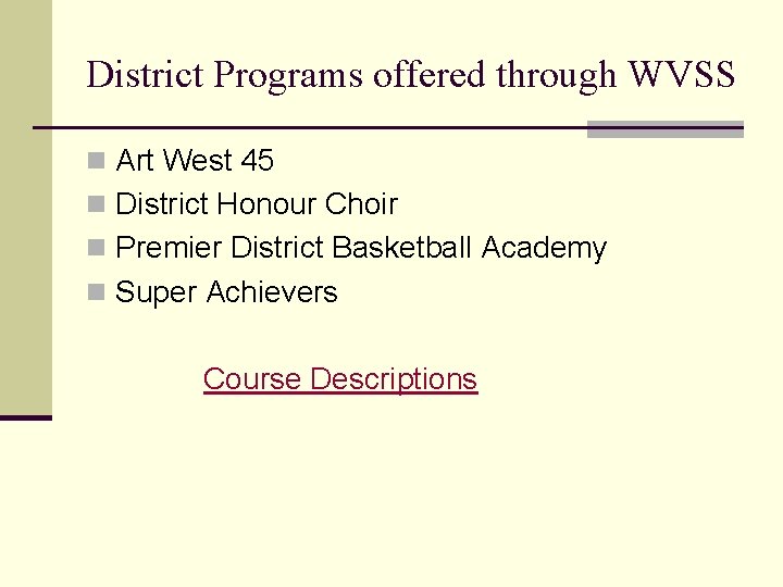 District Programs offered through WVSS n Art West 45 n District Honour Choir n