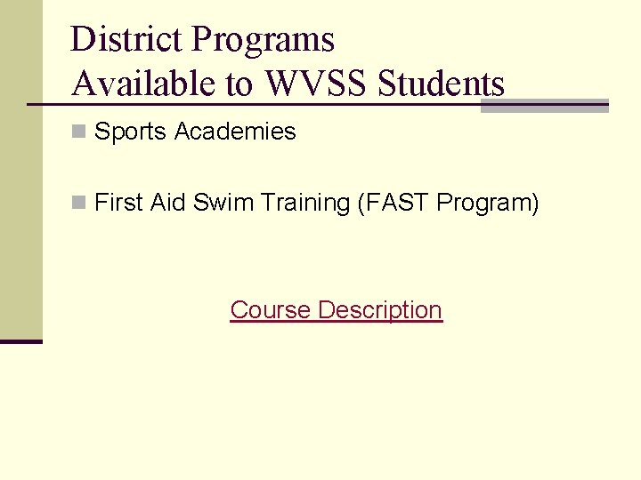 District Programs Available to WVSS Students n Sports Academies n First Aid Swim Training