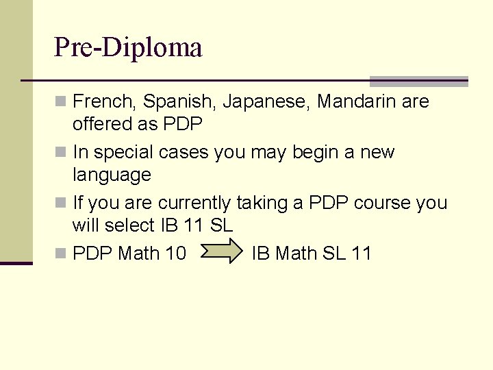 Pre-Diploma n French, Spanish, Japanese, Mandarin are offered as PDP n In special cases