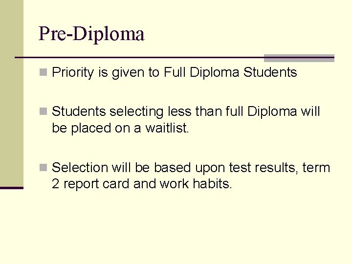 Pre-Diploma n Priority is given to Full Diploma Students n Students selecting less than