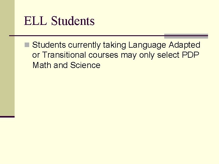 ELL Students n Students currently taking Language Adapted or Transitional courses may only select