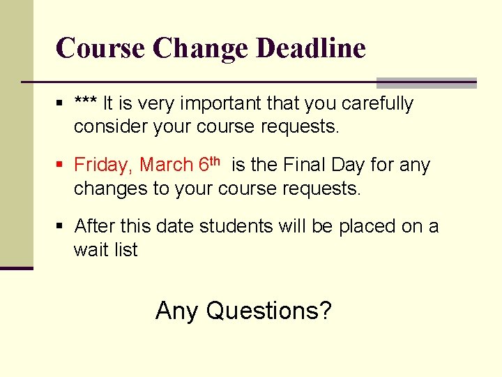 Course Change Deadline § *** It is very important that you carefully consider your