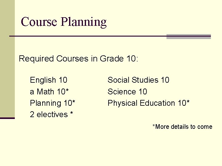 Course Planning Required Courses in Grade 10: English 10 a Math 10* Planning 10*