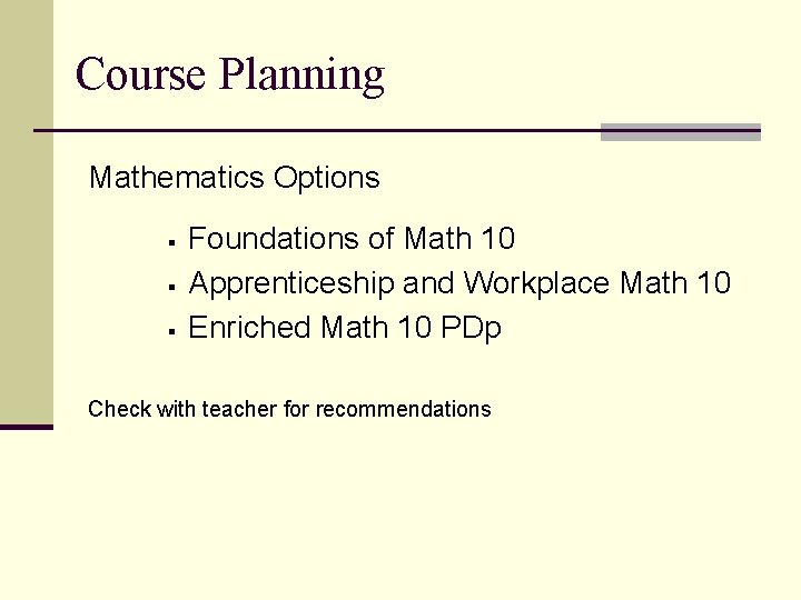 Course Planning Mathematics Options § § § Foundations of Math 10 Apprenticeship and Workplace
