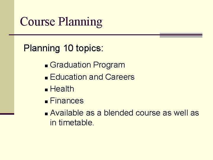 Course Planning 10 topics: Graduation Program n Education and Careers n Health n Finances