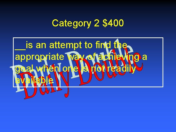 Category 2 $400 __is an attempt to find the appropriate way of achieving a