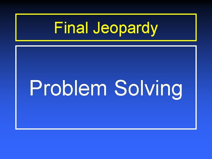 Final Jeopardy Problem Solving 