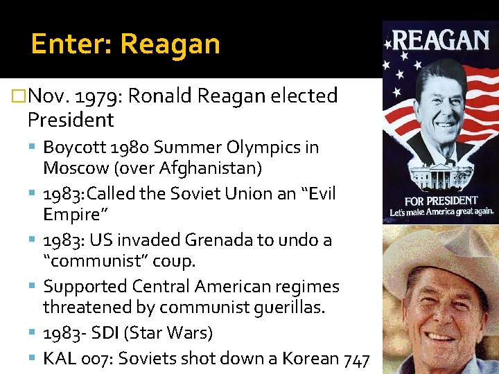 Enter: Reagan �Nov. 1979: Ronald Reagan elected President Boycott 1980 Summer Olympics in Moscow