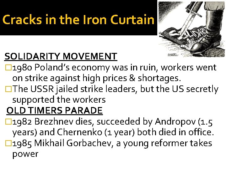 Cracks in the Iron Curtain SOLIDARITY MOVEMENT � 1980 Poland’s economy was in ruin,