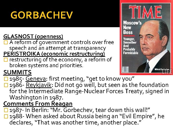 GORBACHEV GLASNOST (openness) � A reform of government controls over free speech and an