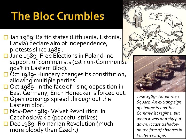 The Bloc Crumbles � Jan 1989: Baltic states (Lithuania, Estonia, Latvia) declare aim of