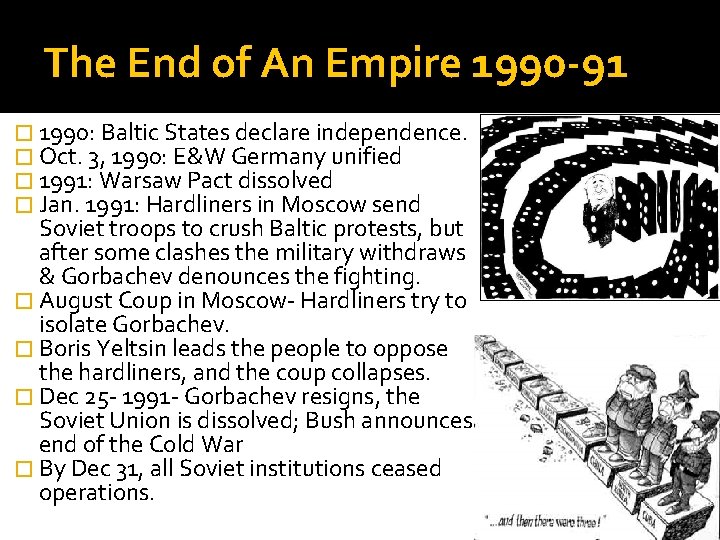 The End of An Empire 1990 -91 � 1990: Baltic States declare independence. �