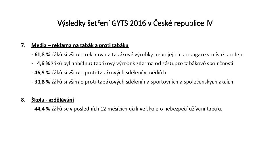 Výsledky šetření GYTS 2016 v České republice IV 7. Media – reklama na tabák