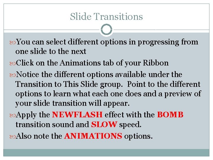 Slide Transitions You can select different options in progressing from one slide to the