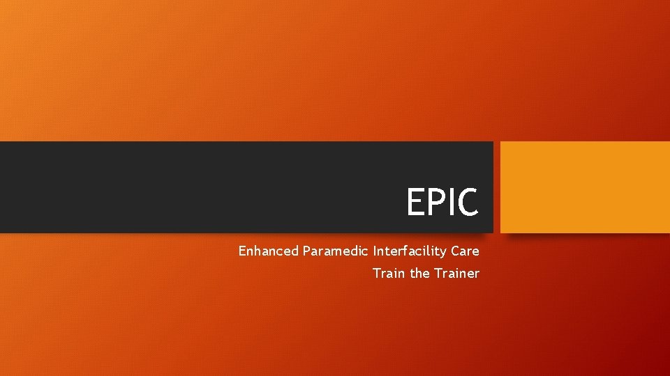 EPIC Enhanced Paramedic Interfacility Care Train the Trainer 