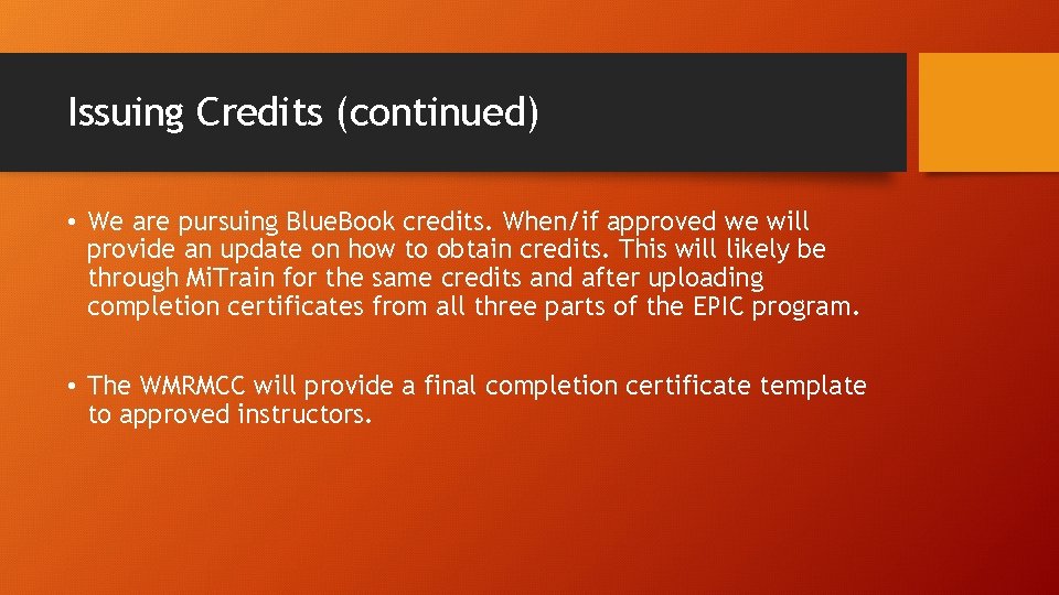 Issuing Credits (continued) • We are pursuing Blue. Book credits. When/if approved we will