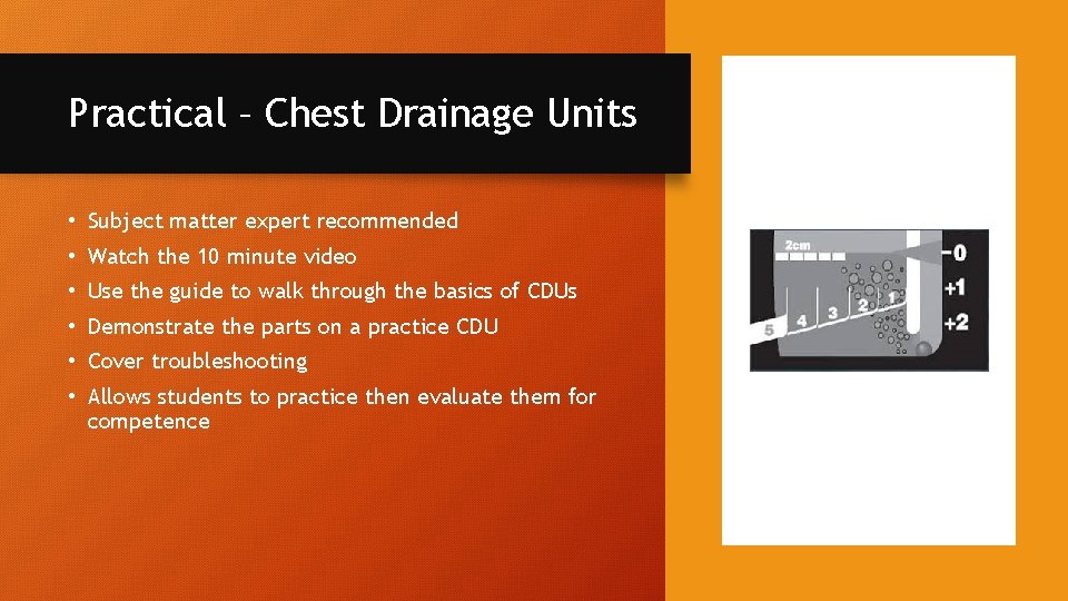 Practical – Chest Drainage Units • Subject matter expert recommended • Watch the 10