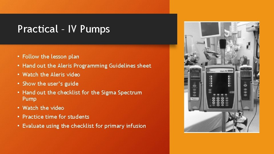 Practical – IV Pumps • Follow the lesson plan • Hand out the Aleris