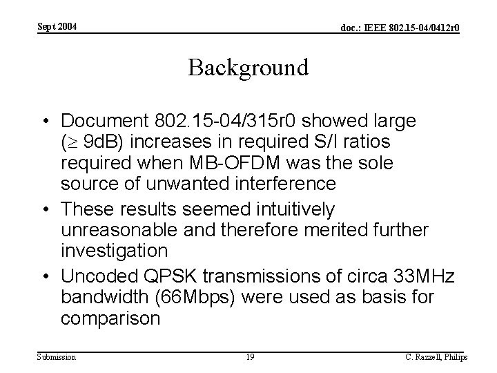 Sept 2004 doc. : IEEE 802. 15 -04/0412 r 0 Background • Document 802.