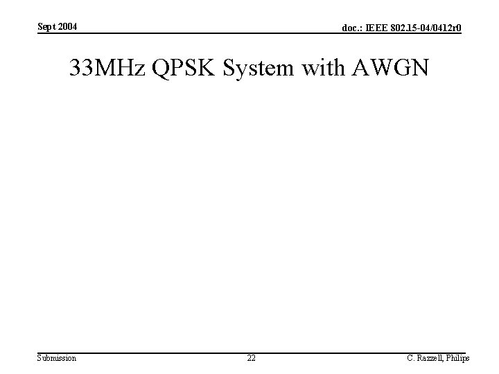 Sept 2004 doc. : IEEE 802. 15 -04/0412 r 0 33 MHz QPSK System Sept 2004 doc. : IEEE 802. 15 -04/0412 r 0 33 MHz QPSK System