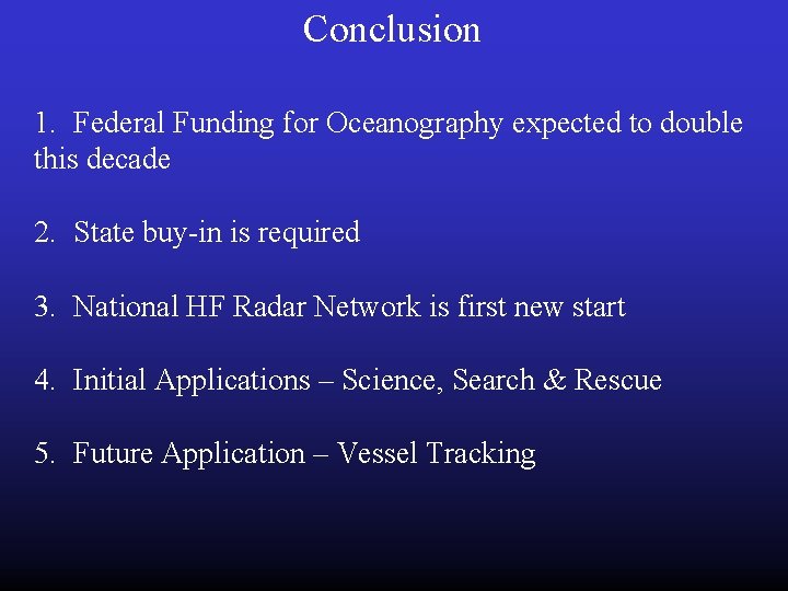 Conclusion 1. Federal Funding for Oceanography expected to double this decade 2. State buy-in