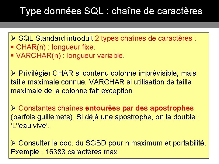 Type données SQL : chaîne de caractères Ø SQL Standard introduit 2 types chaînes