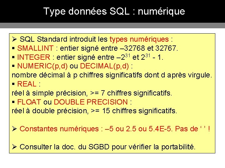 Type données SQL : numérique Ø SQL Standard introduit les types numériques : §